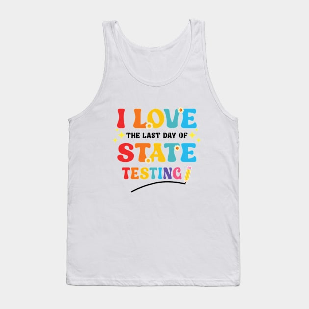 Funny Testing Day I Love State Testing Teacher School Tank Top by RiseInspired